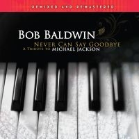 Baldwin Bob - Never Can Say Goodbye (A Tribute To i gruppen VI TIPSER / Fredagsutgivelser / Fredag den 21:a Juni 2024 hos Bengans Skivbutik AB (5519014)