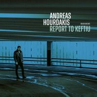 Andreas Hourdakis - Report To Keftiu i gruppen CD / Jazz hos Bengans Skivbutik AB (5519118)