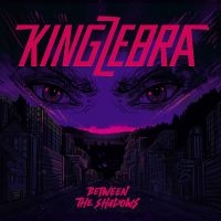 King Zebra - Between The Shadows i gruppen Kommende produkter - 10 procent hos Bengans Skivbutik AB (5519216)