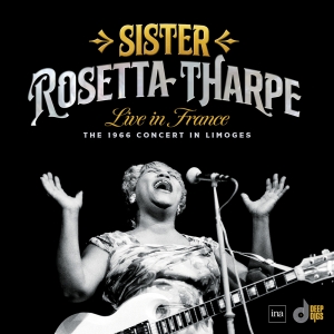 Sister Rosetta Tharpe - Live In France: The 1966 Concert In Limoges i gruppen VI TIPSER / Record Store Day / RSD24 hos Bengans Skivbutik AB (5519502)