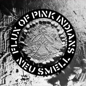 Flux Of Pink Indians - Neu Smell i gruppen VI TIPSER / Fredagsutgivelser / Fredag Den 15:e Mars 2024 hos Bengans Skivbutik AB (5519523)