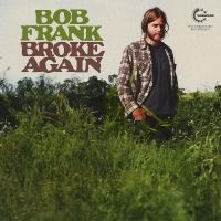 Frank Bob - Broke Again--The Unreleased Recordi i gruppen VI TIPSER / Record Store Day / RSD24 hos Bengans Skivbutik AB (5519675)