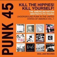 Soul Jazz Records Presents - Punk 45: Kill The Hippies! Kill You i gruppen VI TIPSER / Record Store Day / RSD24 hos Bengans Skivbutik AB (5519733)