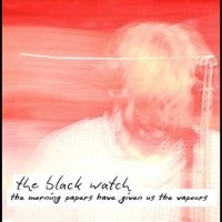 Black Watch The - The Morning Papers Have Given Us Th i gruppen VI TIPSER / Record Store Day / RSD24 hos Bengans Skivbutik AB (5519737)