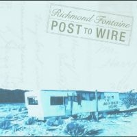 Richmond Fontaine - Post To Wire (20Th Anniversary Edit i gruppen VI TIPSER / Record Store Day / RSD24 hos Bengans Skivbutik AB (5519746)