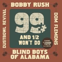 Rush,Bobby; Blind Boys Of Alabama; Dom Flemons; Dustbowl Revival - 99 & A 1/2 Won'T Do (Rsd) - IMPORT i gruppen VI TIPSER / Record Store Day / RSD24-Ams hos Bengans Skivbutik AB (5520008)