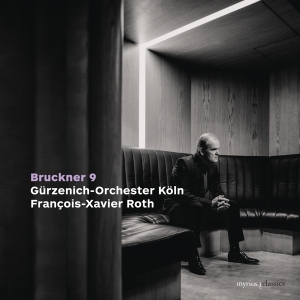 Francois-Xavier Roth & Gurzenich-Orchester Koln - Bruckner: Symphony No. 9 In D Minor, Wab 109 i gruppen Kommende produkter - 10 procent hos Bengans Skivbutik AB (5520161)