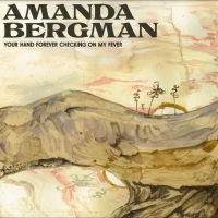 Bergman Amanda - Your Hand Forever Checking On My Fever (CD) i gruppen VI TIPSER / Fredagsutgivelser / Fredag den 7:e Juni 2024 hos Bengans Skivbutik AB (5520900)