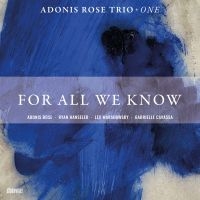 Rose Adonis Trio - For All We Know i gruppen CD / Jazz hos Bengans Skivbutik AB (5521083)