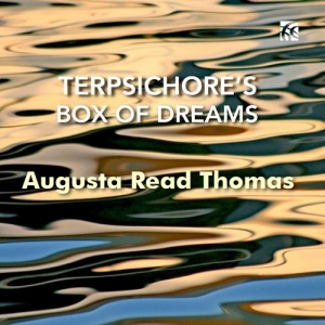 Augusta Read Thomas - Terpsichore's Box Of Dreams i gruppen Kommende produkter - 10 procent hos Bengans Skivbutik AB (5521297)