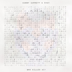 Kenny Garrett Svoy - Who Killed Ai? i gruppen Kommende produkter - 10 procent hos Bengans Skivbutik AB (5521303)