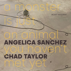 Angelica Sanchez Chad Taylor - A Monster Is Just An Animal You Hav i gruppen VI TIPSER / Fredagsutgivelser / Fredag Den 15:e Mars 2024 hos Bengans Skivbutik AB (5521316)