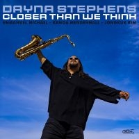 Dayna Stephens - Closer Than We Think i gruppen Kommende produkter - 10 procent hos Bengans Skivbutik AB (5521457)