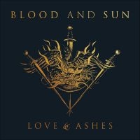 Blood And Sun - Love & Ashes i gruppen Kommende produkter - 10 procent hos Bengans Skivbutik AB (5521510)