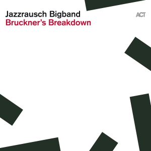 Jazzrausch Bigband - Bruckner's Breakdown i gruppen CD / Jazz hos Bengans Skivbutik AB (5521548)