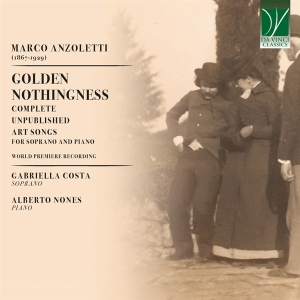 Gabriella Costa & Alberto Nones - Marco Anzoletti: Golden Nothingness - Complete Unpublished Art Songs For Soprano And Piano i gruppen VI TIPSER / Julegavetips CD hos Bengans Skivbutik AB (5521616)