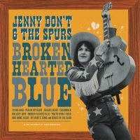 Jenny Don't And The Spurs - Broken Hearted Blue i gruppen VI TIPSER / Fredagsutgivelser / Fredag den 14:e Juni 2024 hos Bengans Skivbutik AB (5522015)