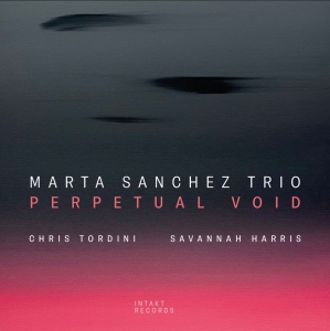 Marta Sanchez Trio - Perpetual Void i gruppen CD / Jazz hos Bengans Skivbutik AB (5522421)