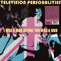 Television Personalities - I Was A Mod Before You Was A Mod i gruppen VINYL / Pop-Rock hos Bengans Skivbutik AB (5522480)