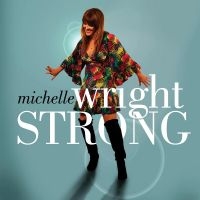 Wright Michelle - Strong i gruppen VI TIPSER / Fredagsutgivelser / Fredag den 16:e augusti hos Bengans Skivbutik AB (5522787)