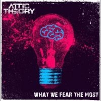 Attic Theory - What We Fear The Most i gruppen VI TIPSER / Fredagsutgivelser / Fredag den 12:e Juli 2024 hos Bengans Skivbutik AB (5523058)