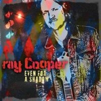 Cooper Ray - Even For A Shadow i gruppen VINYL / Pop-Rock hos Bengans Skivbutik AB (5523093)