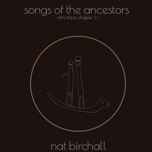 Nat Birchall - Song Of The Ancestors - Afro Trane Chapt i gruppen VINYL / Pop-Rock hos Bengans Skivbutik AB (5523393)