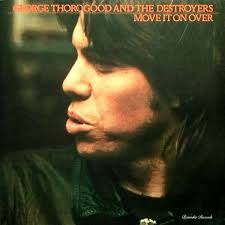 George Thorogood & The Destroy.. - Move It On Over i gruppen Labels /  hos Bengans Skivbutik AB (5523435)