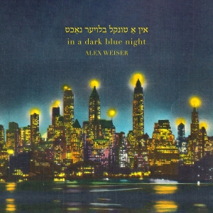 Alex Weiser - Weiser: In A Dark Blue Night i gruppen CD / Nyheter hos Bengans Skivbutik AB (5523539)