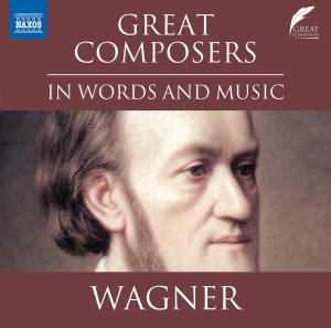 Richard Wagner - Great Composers In Words & Music i gruppen CD / Nyheter hos Bengans Skivbutik AB (5523603)