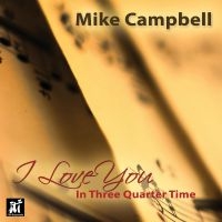 Mike Campbell - I Love You In Three-Quarter Time i gruppen CD / Jazz hos Bengans Skivbutik AB (5523723)