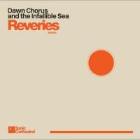 Dawn Chorus And The Infallible Sea - Reveries i gruppen CD / Pop-Rock hos Bengans Skivbutik AB (5523824)