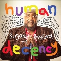 Sugaray Rayford - Human Decency i gruppen VI TIPSER / Fredagsutgivelser / Fredag den 14:e Juni 2024 hos Bengans Skivbutik AB (5523963)