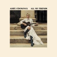 Aoife O'donovan - All My Friends (Yellow Vinyl) i gruppen VINYL / Pop-Rock hos Bengans Skivbutik AB (5525837)