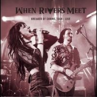 When Rivers Meet - Breakers Of Chains Tour Live i gruppen CD / Pop-Rock hos Bengans Skivbutik AB (5525935)