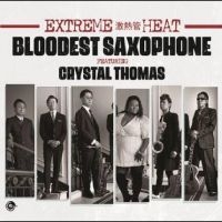 Bloodest Saxophone Feat. Crystal Th - Extreme Heat i gruppen CD / Pop-Rock hos Bengans Skivbutik AB (5526015)