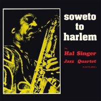 Hal Singer Jazz Quartet - Soweto To Harlem i gruppen VINYL / Jazz hos Bengans Skivbutik AB (5535792)