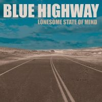 Blue Highway - Lonesome State Of Mind i gruppen VI TIPSER / Fredagsutgivelser / Fredag den 7:e Juni 2024 hos Bengans Skivbutik AB (5536025)