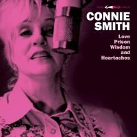 Connie Smith - Love, Prison, Wisdom And Heartaches i gruppen VI TIPSER / Fredagsutgivelser / Fredag den 7:e Juni 2024 hos Bengans Skivbutik AB (5536045)