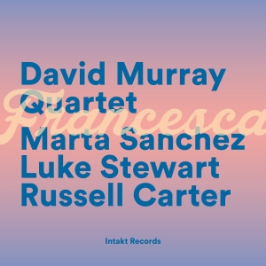 David Murray Quartet - Francesca i gruppen CD / Jazz hos Bengans Skivbutik AB (5538661)