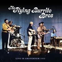 The Flying Burrito Brothers - Live In Amsterdam 1972 i gruppen Musikk / Dual Disc / Country hos Bengans Skivbutik AB (5538865)