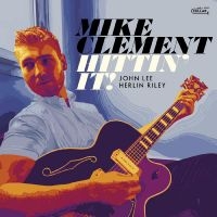 Mike Clement - Hittin' It i gruppen CD / Jazz hos Bengans Skivbutik AB (5538913)