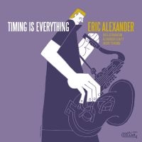 Eric Alexander - Timing Is Everything i gruppen CD / Jazz hos Bengans Skivbutik AB (5539182)