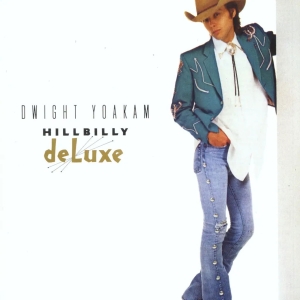 Dwight Yoakam - Hillbilly Deluxe i gruppen VI TIPSER / Fredagsutgivelser / Fredag den 7:e Juni 2024 hos Bengans Skivbutik AB (5539297)