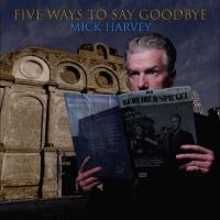 Harvey Mick - Five Ways To Say Goodbye i gruppen VINYL / Pop-Rock hos Bengans Skivbutik AB (5539370)