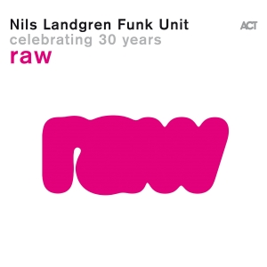 Nils Landgren Funk Unit - Raw i gruppen VI TIPSER / Fredagsutgivelser / Fredag den 28:e Juni 2024 hos Bengans Skivbutik AB (5539486)