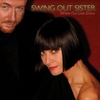 Swing Out Sister - Where Our Love Grows i gruppen VINYL hos Bengans Skivbutik AB (5539490)