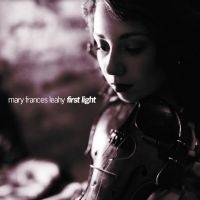 Leahy Mary Frances - First Light i gruppen CD / Svensk FolkeMusikkk hos Bengans Skivbutik AB (5539516)