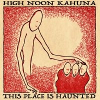 High Noon Kahuna - This Place Is Haunted i gruppen CD / Pop-Rock hos Bengans Skivbutik AB (5539591)