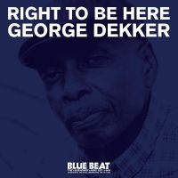 Dekker George - Right To Be Here i gruppen VI TIPSER / Fredagsutgivelser / Fredag den 26:e Juli 2024 hos Bengans Skivbutik AB (5539663)